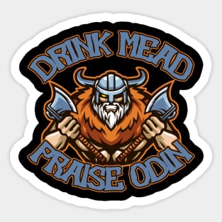 Drink Mead!  Praise Odin! Sticker